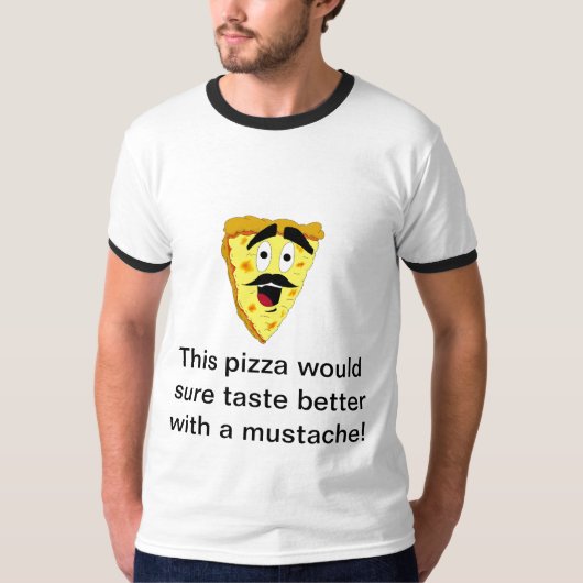 Mustache_Pizza_by_dance790のこのピザはsu… Tシャツ (正面)