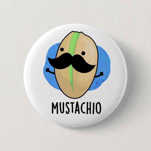 Mustachio Pistachioおもしろい Mustache Pun 缶バッジ (正面)