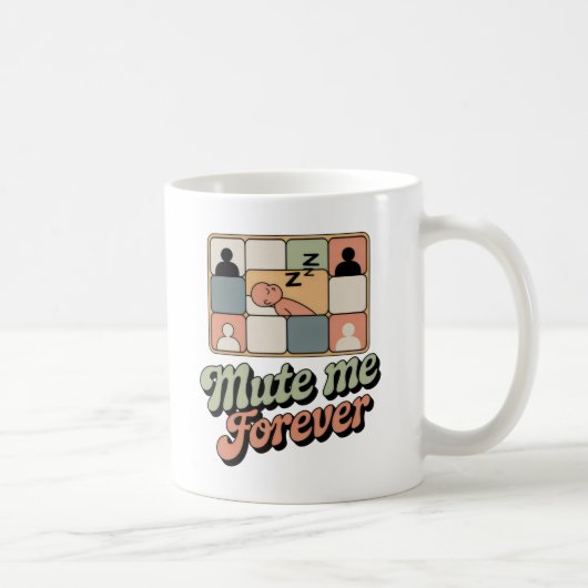 Mute Me Forever | ビデオ通話の疲れをユーモアで表現 コーヒーマグカップ (右)