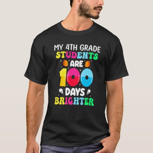 My 4th Grade Students Are 100 Days Brighter School Tシャツ (正面)