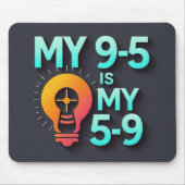 "My 9-5 is my 5-9"- Where Passion Meets Profession マウスパッド (正面)