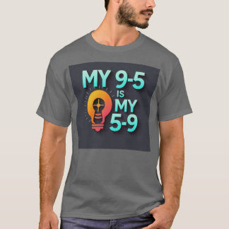 "My 9-5 is my 5-9"- Where Passion Meets Profession Tシャツ