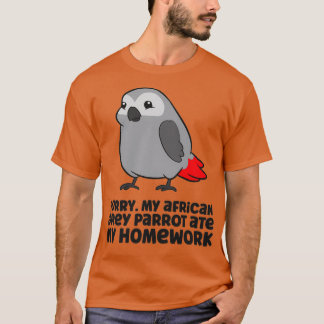 My African Grey Parrot Ate My Homework Tシャツ