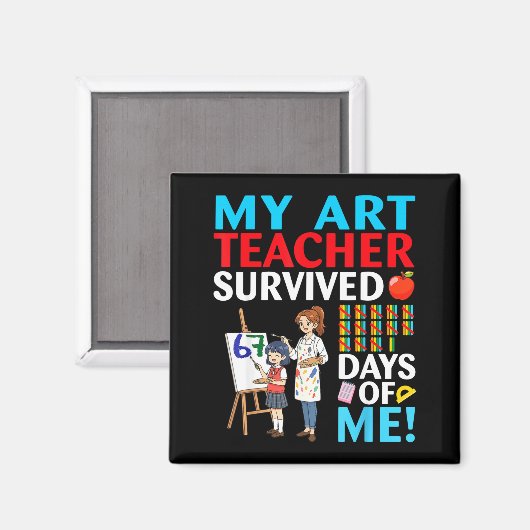 My Art Teacher Survived 67 Days Of Me Student Back マグネット (正面/裏面)