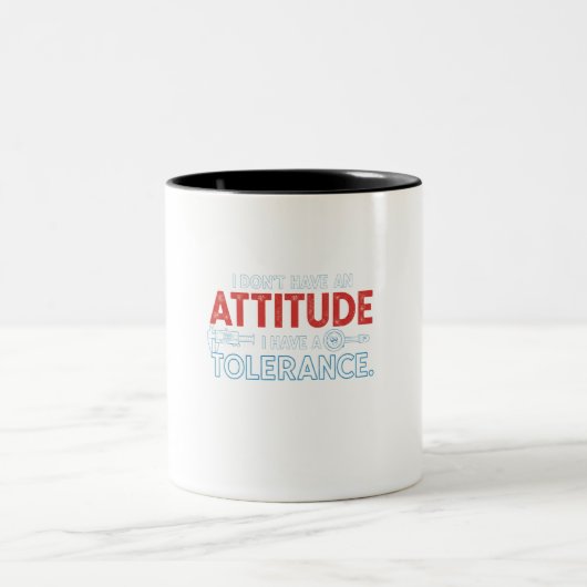 My Attitude Depends On Your Tolerance ツートーンマグカップ (中央)