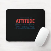 My Attitude Depends On Your Tolerance マウスパッド (マウス)