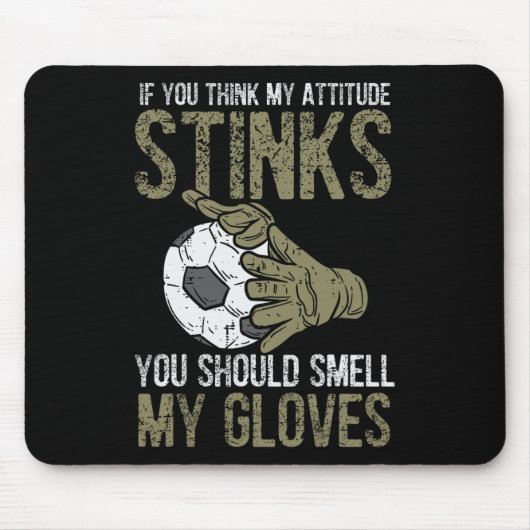 My Attitude Stinks Gloves Soccer Football Goalie G マウスパッド (正面)