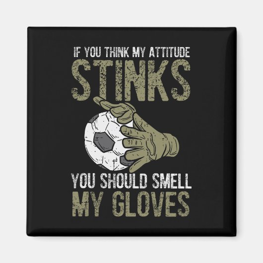 My Attitude Stinks Gloves Soccer Football Goalie G マグネット (正面)