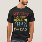 My Aunt Is Definitely Cooler Than My Dad T-Shirt Tシャツ (正面)