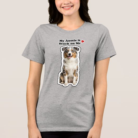 My Aussie Is Stuck On Me Cute Dog Lover トライブレンドＴシャツ (正面)