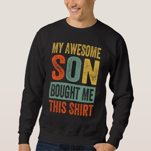My Awesome Son Bought Me This Shirt - Funny Mom Da スウェットシャツ (正面)