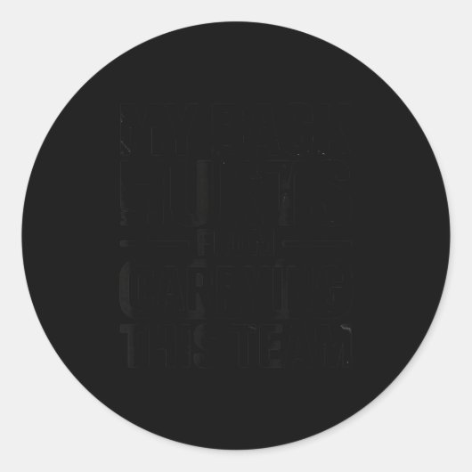 My Back Hurts From Carrying This Team Funny ラウンドシール (正面)