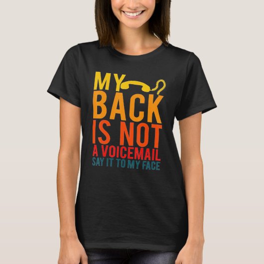My Back Is Not A Voicemail Say It To My Face Tシャツ (正面)