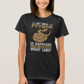 My Ball Python Is Harmless Snake  Ball Python  1 Tシャツ (正面)