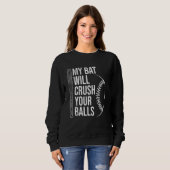 My Bat Will Crush Your Balls Baseball Bat For Men スウェットシャツ (正面フル)