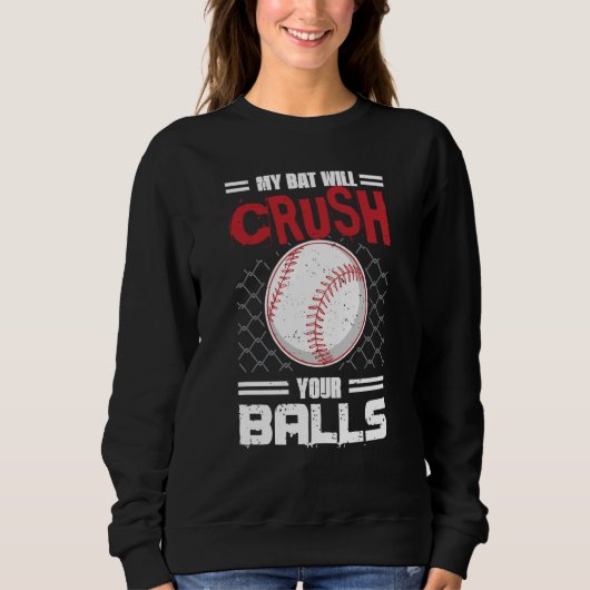 My Bat Will Crush Your Balls Baseball Bat For Men  スウェットシャツ (正面)