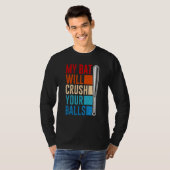 My Bat Will Crush Your Balls Baseball Bat For Men  Tシャツ (正面フル)