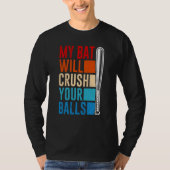 My Bat Will Crush Your Balls Baseball Bat For Men  Tシャツ (正面)