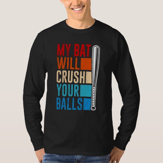 My Bat Will Crush Your Balls Baseball Bat For Men  Tシャツ (正面)