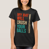 My Bat Will Crush Your Balls Baseball Bat For Men  Tシャツ (正面)