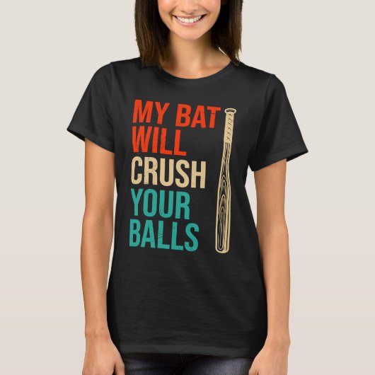 My Bat Will Crush Your Balls Baseball Bat For Men Tシャツ (正面)