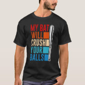 My Bat Will Crush Your Balls Baseball Bat For Men  Tシャツ (正面)