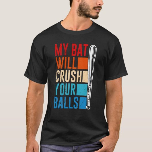 My Bat Will Crush Your Balls Baseball Bat For Men Tシャツ (正面)