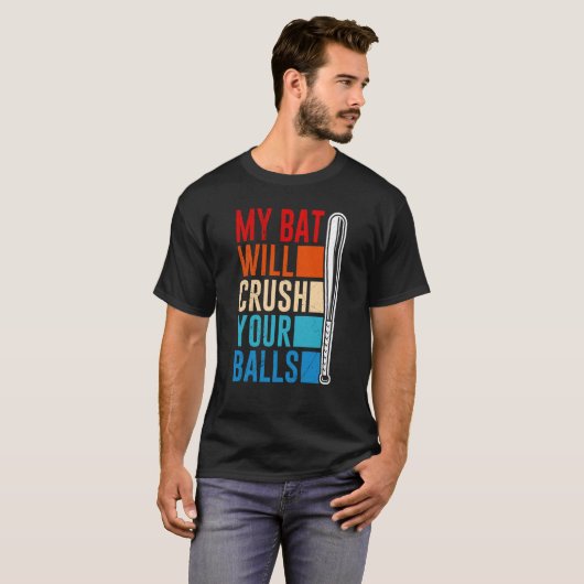 My Bat Will Crush Your Balls Baseball Bat For Men  Tシャツ (正面フル)