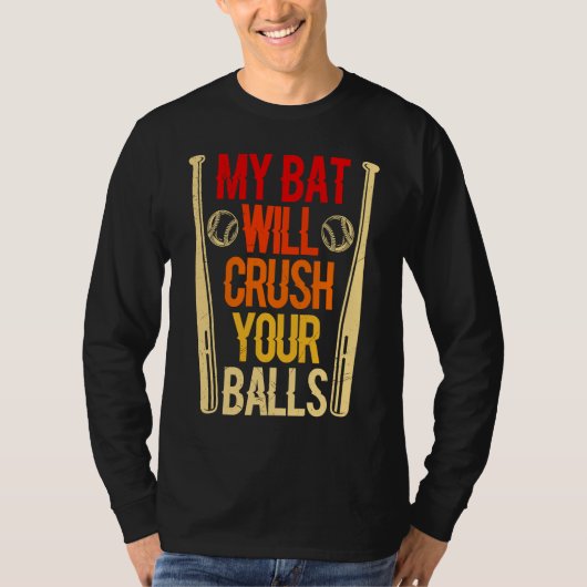 My Bat Will Crush Your Balls Baseball Bat For Men  Tシャツ (正面)
