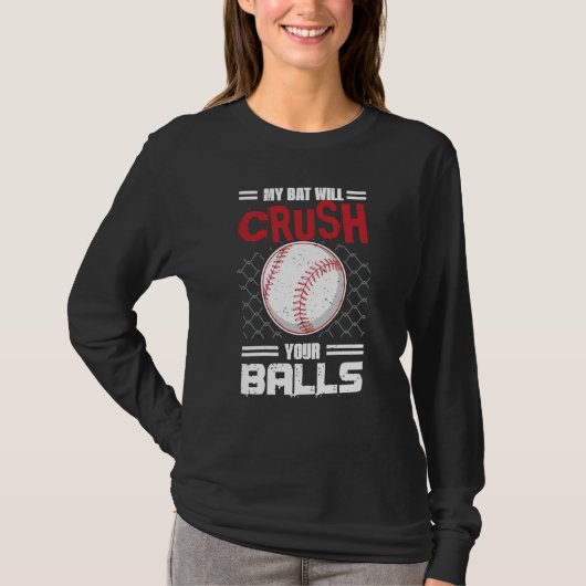 My Bat Will Crush Your Balls Baseball Bat For Men  Tシャツ (正面)