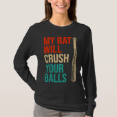 My Bat Will Crush Your Balls Baseball Bat For Men  Tシャツ (正面)