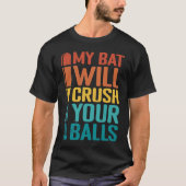 My Bat Will Crush Your Balls Baseball Bat For Men  Tシャツ (正面)