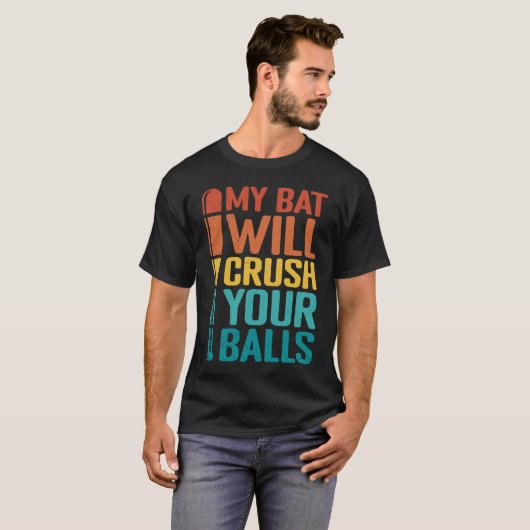 My Bat Will Crush Your Balls Baseball Bat For Men  Tシャツ (正面フル)