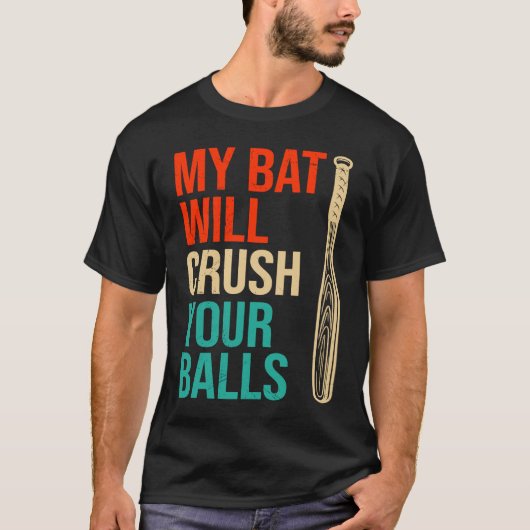 My Bat Will Crush Your Balls Baseball Bat For Men  Tシャツ (正面)