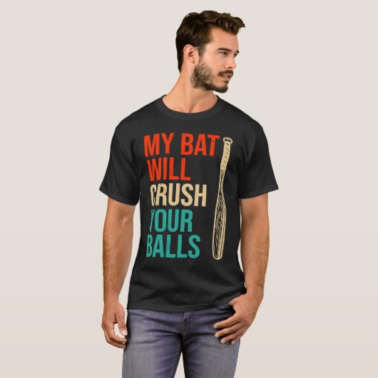 My Bat Will Crush Your Balls Baseball Bat For Men  Tシャツ (正面フル)