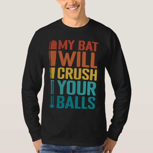 My Bat Will Crush Your Balls Baseball Bat For Men  Tシャツ (正面)