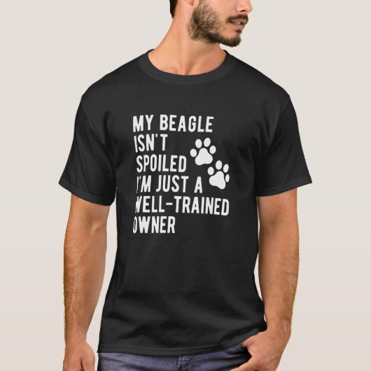 My Beagle Isn't Spoiled  Beagle Mama Cute Beagle O Tシャツ (正面)