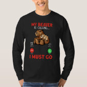 My Beaver Is Calling I Must Go Rodent Muscle Beave Tシャツ (正面)