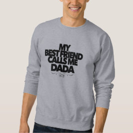 My Best Friend Calls Me Dada Fun New Father Gift  スウェットシャツ