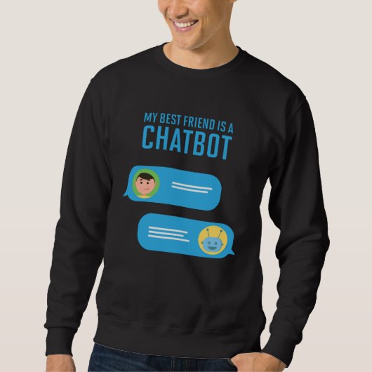 My Best Friend is a Chatbot Artificial Intelligenc スウェットシャツ (正面)