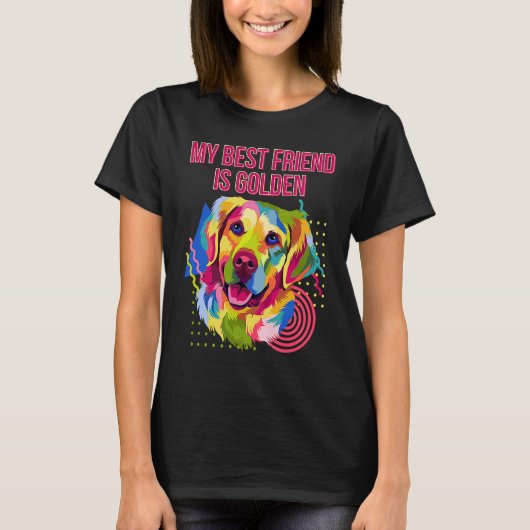 My Best Friend Is Golden  Golden Retriever Humor Tシャツ (正面)