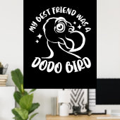 My Best Friend Was A Dodo Bird ポスター (ホームオフィス)