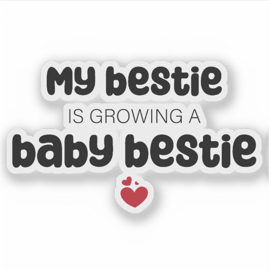 My bestie is growing a baby bestie シール (正面)