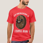 My Birthstone Is A Coffee Bean Funny Coffee Gift b Tシャツ (正面)