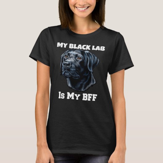 My Black Lab Is My Bff Lovable Black Lab犬のオーナー Tシャツ (正面)