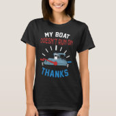 My Boat Doesn't Run on Thanks Captain Boater Boati Tシャツ (正面)