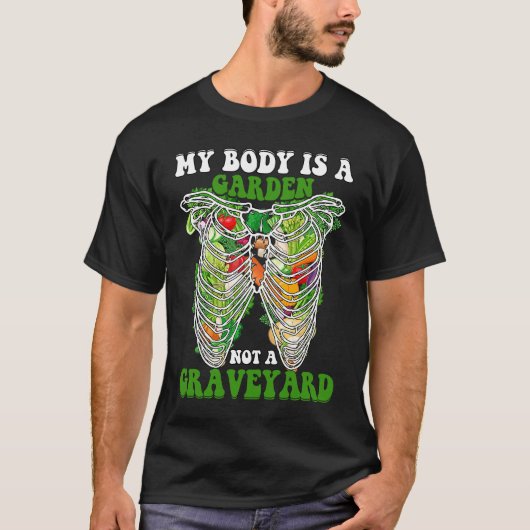 My Body is a Garden not a Graveyard Vegan  Saying Tシャツ (正面)