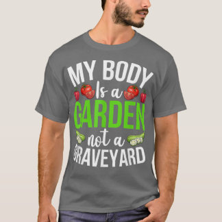 My Body Is A Garden Not A Graveyard Veggie Funny V Tシャツ