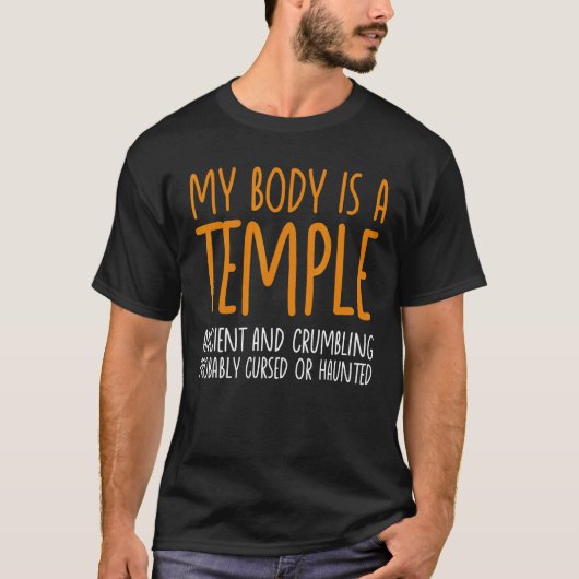 My Body Is A Temple Ancient And Crumbling Probably Tシャツ (正面)