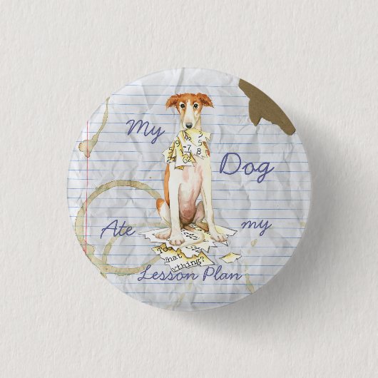My Borzoi Ate My Lesson Plan 缶バッジ (正面)